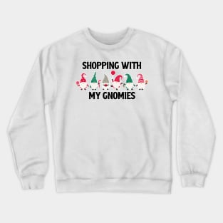 Shopping With My Gnomies Crewneck Sweatshirt